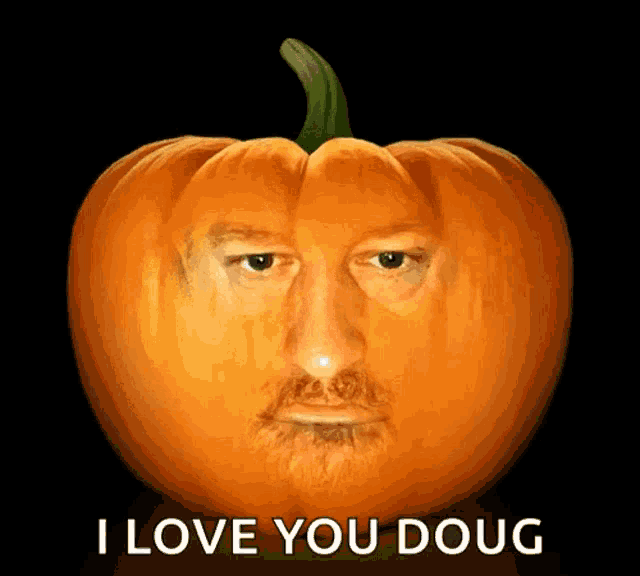 a pumpkin with a man 's face carved into it and the words i love you doug below it