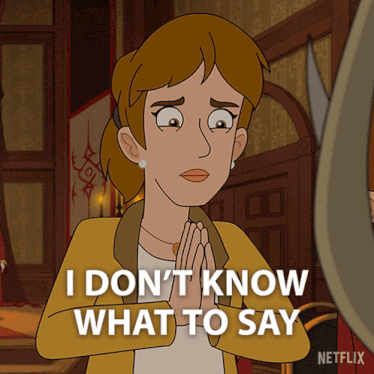 a cartoon woman says i don 't know what to say