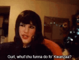a woman says " gurl what chu funna do fo ' kwanzaa "