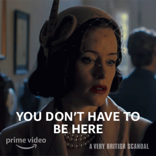 You Dont Have To Be Here Margaret Campbell GIF - You Dont Have To Be Here Margaret Campbell Claire Foy GIFs