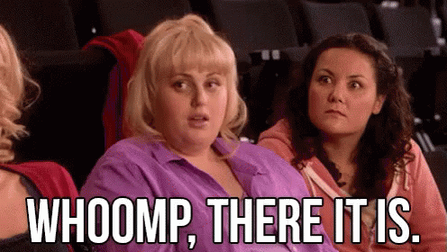 Whoomp, There It Is - Rebel Wilson As Fat Amy In Pitch Perfect GIF - Pitch Perfect Whoomp Fat Amy GIFs