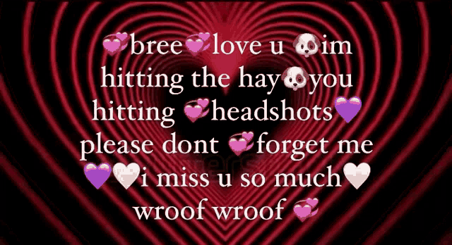 a red heart with the words love u im hitting the hay you hitting headshots please dont forget me i miss u so much