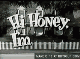 a black and white photo of the words hi honey i 'm