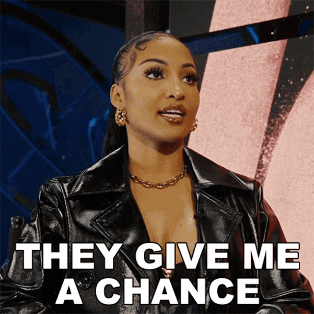 a woman says they give me a chance
