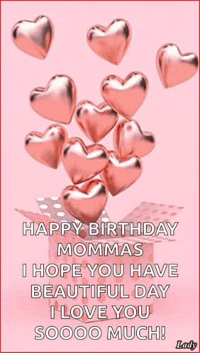 happy birthday mommas i hope you have beautiful day i love you sooo much lady