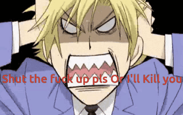 a cartoon of a man screaming with the words " shut the fuck up pls or i 'll kill you " below him