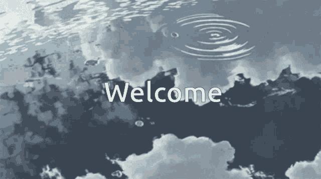 the word welcome is on a cloudy sky background