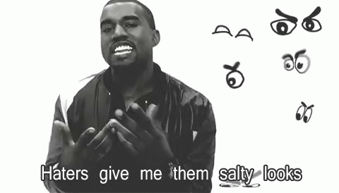 Salty GIF - Haters Kanye West Salty GIFs