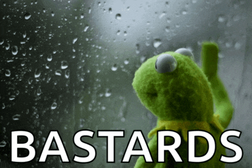 kermit the frog is looking out a window with the word bastards written on the bottom