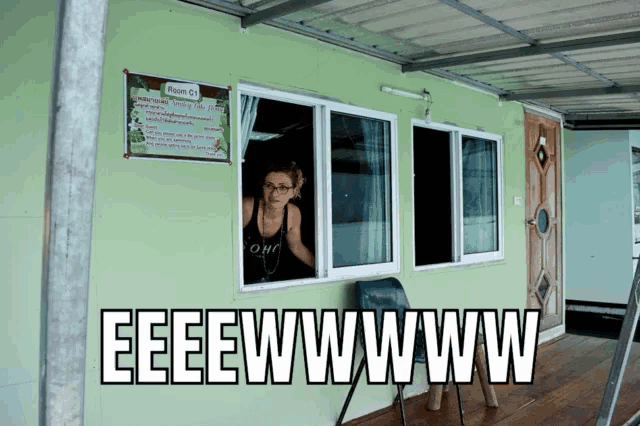 a woman looks out of a window with the words eeewwwwww on the bottom right