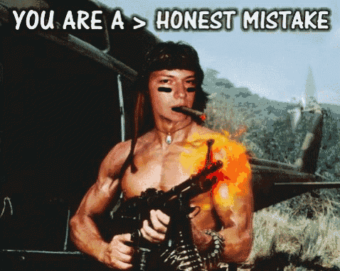 a shirtless man holding a gun and smoking a cigar with the words you are a > honest mistake below him
