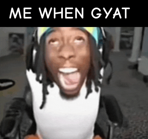 a man in a wheelchair is making a funny face with the words me when gyat written above him
