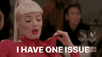 a woman in a red dress says i have one issue
