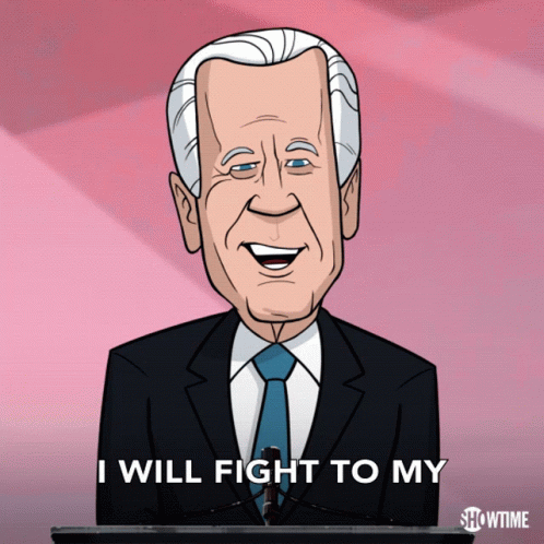I Will Fight To My Last Breath For Whatever The Hell You Just Said Joe Biden GIF - I Will Fight To My Last Breath For Whatever The Hell You Just Said Joe Biden Our Cartoon President GIFs