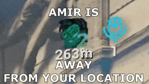 amir is 263m away from your location written on a wall
