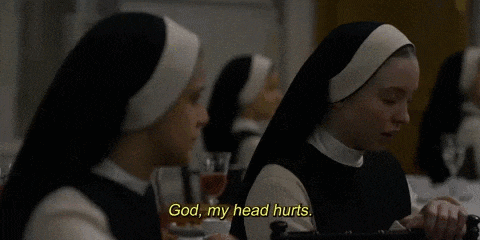 a group of nuns are sitting in a church and one of them is asking , `` too much blood of christ ? '' .