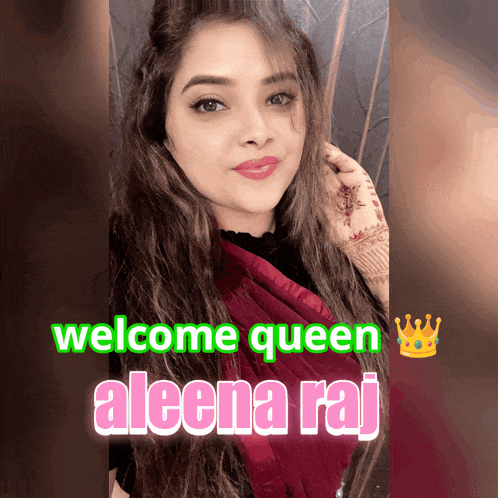 a picture of a girl with the words welcome queen aleena raj