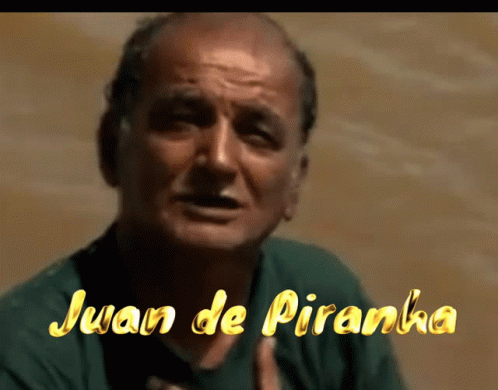 Juan Piranha Juan De Piranha GIF - Juan Piranha Juan De Piranha Juan GIFs