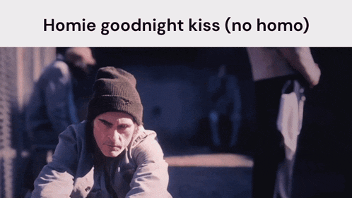 a picture of a man with the caption " homie goodnight kiss "