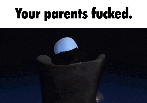a cartoon character with the words " your parents fucked "