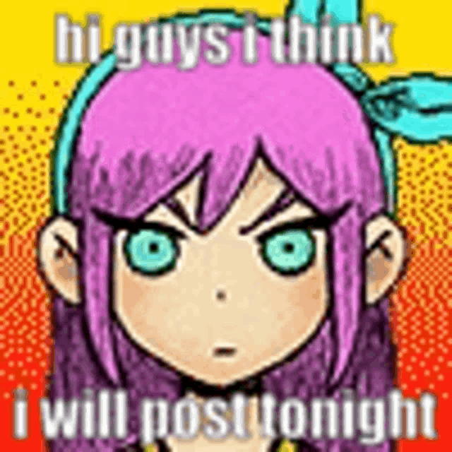 a cartoon of a girl with purple hair and blue eyes with the words `` hi guys think i will post tonight '' .