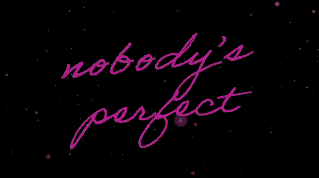 a black background with the words nobody 's perfect written in pink