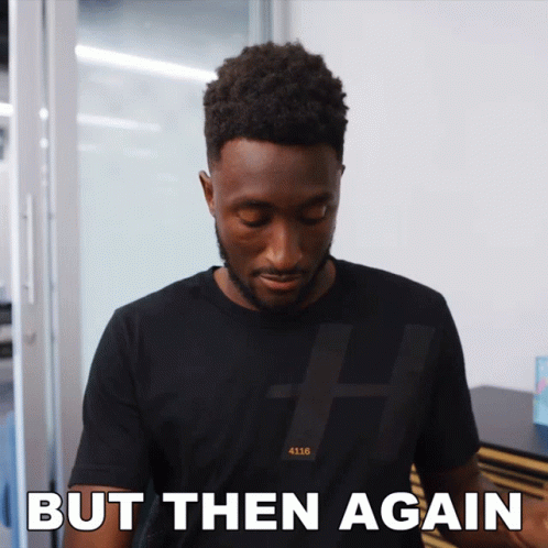 But Then Again Marques Brownlee GIF - But Then Again Marques Brownlee But Still GIFs