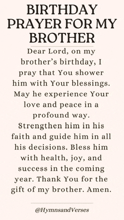 dear lord , on my brother 's birthday , i pray that you shower him with your blessings