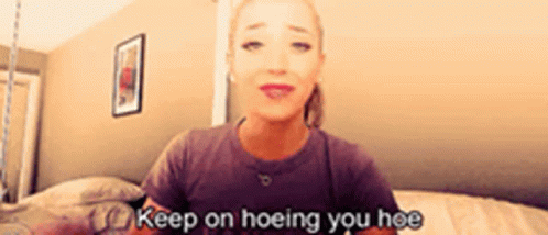Keep On Hoeing You Hoe GIF - Keep On Hoeing You Hoe GIFs