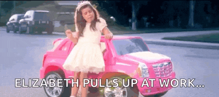 a little girl is sitting in a pink car with the words elizabeth pulls up at work written below her