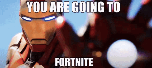 a picture of iron man with the words you are going to fortnite