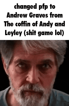 a man with a beard is looking at the camera and has changed pfp to andrew graves