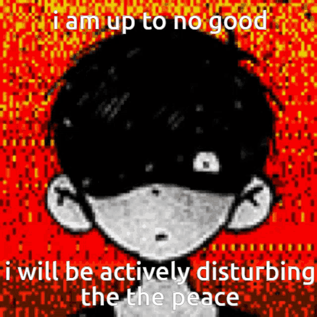 a black and white drawing of a boy with the words i am up to no good i will be actively disturbing the peace .