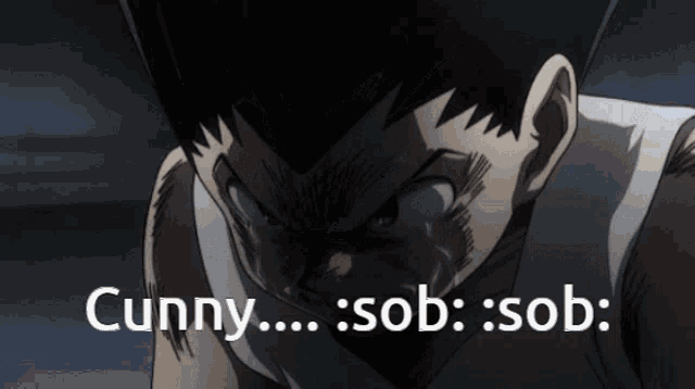 a cartoon character is crying and the words cunny sob sob are above him