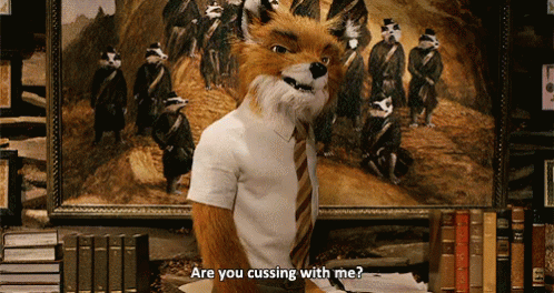 Seriously Fantastic Mr Fox GIF - Seriously Fantastic Mr Fox Cussing GIFs