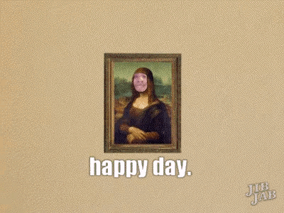 Happy Day Day GIF - Happy Day Day Monalisa GIFs