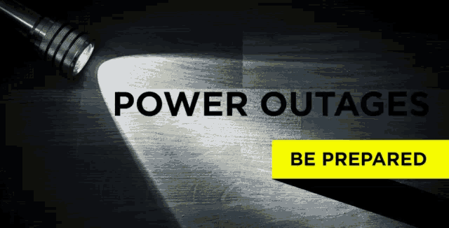 a flashlight is shining on a sign that says " power outages be prepared "