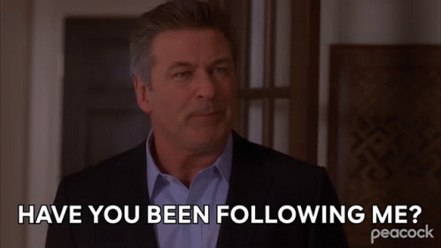 Have You Been Following Me Jack Donaghy GIF - Have You Been Following Me Jack Donaghy Alec Baldwin GIFs