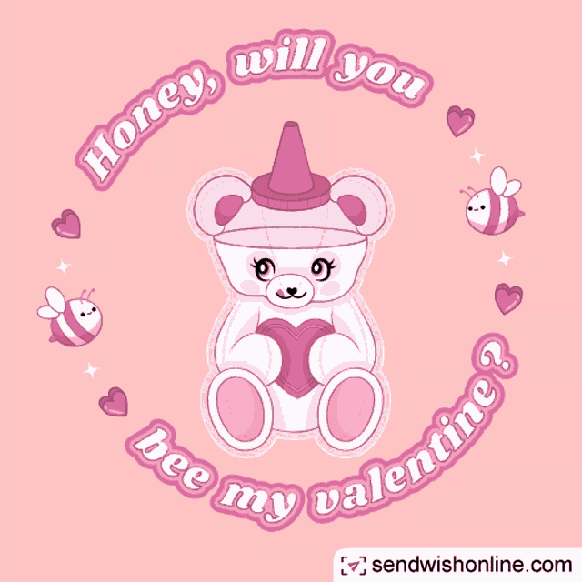 a pink teddy bear holding a heart with the words honey will you bee my valentine surrounding it