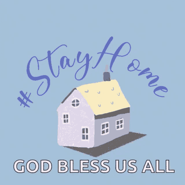 a poster that says " stay home " and " god bless us all " with a purple house