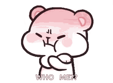 a pink teddy bear is making a funny face and asking who me .