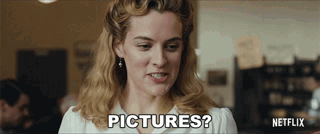 a netflix ad shows a woman asking about pictures