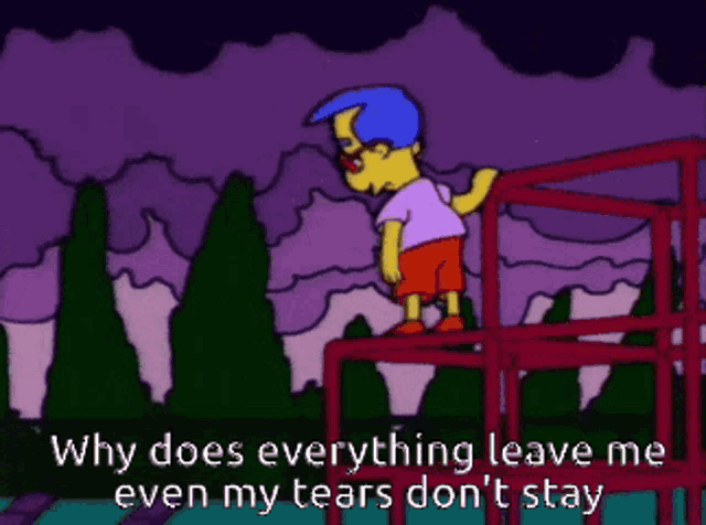 why does everything leave me even my tears don 't stay is written on a cartoon