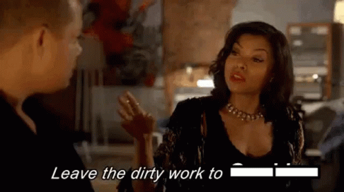 Dirty Work Leave The Dirty Work GIF - Dirty Work Leave The Dirty Work Lucious Lyon GIFs