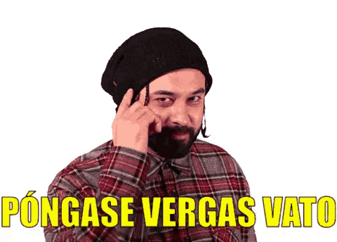 a man with a beard wearing a plaid shirt and a black hat has the words pongase vergas vato above him