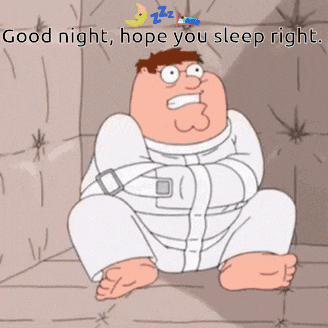 peter griffin in a straight jacket with the words good night hope you sleep right above him