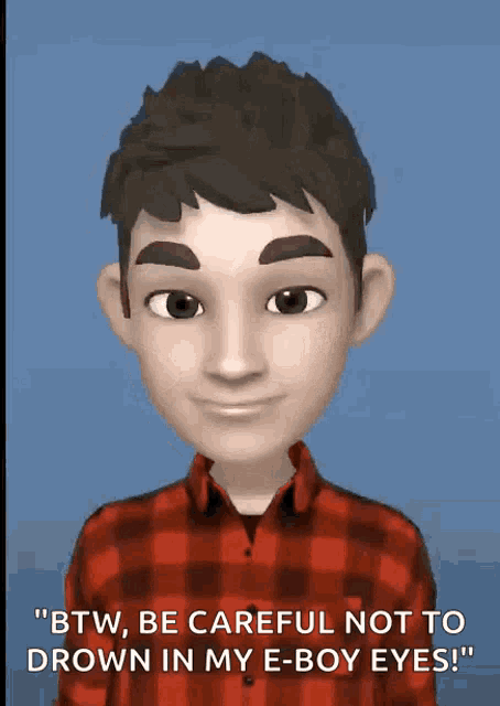a man in a plaid shirt says " btw be careful not to drown in my e-boy eyes