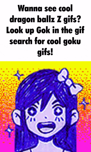 a drawing of a girl with the words " wanna see cool dragon ball z gifs " on the bottom