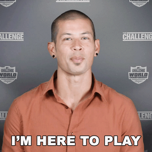 Im Here To Play Yes GIF - Im Here To Play Yes The Challenge World Championship GIFs