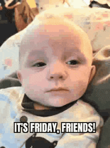 a baby is sitting in a high chair with the words `` it 's friday , friends '' written on it .